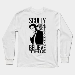 Scully, you're not gonna believe this Long Sleeve T-Shirt